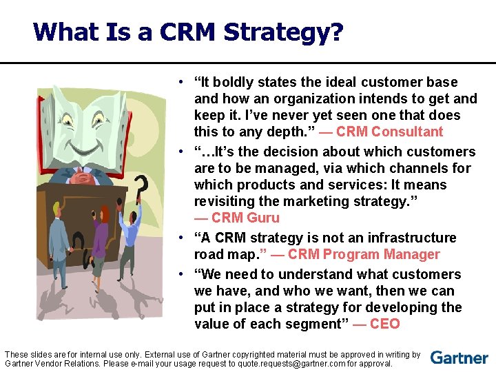 What Is a CRM Strategy? • “It boldly states the ideal customer base and
