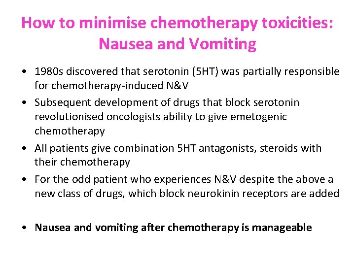 How to minimise chemotherapy toxicities: Nausea and Vomiting • 1980 s discovered that serotonin