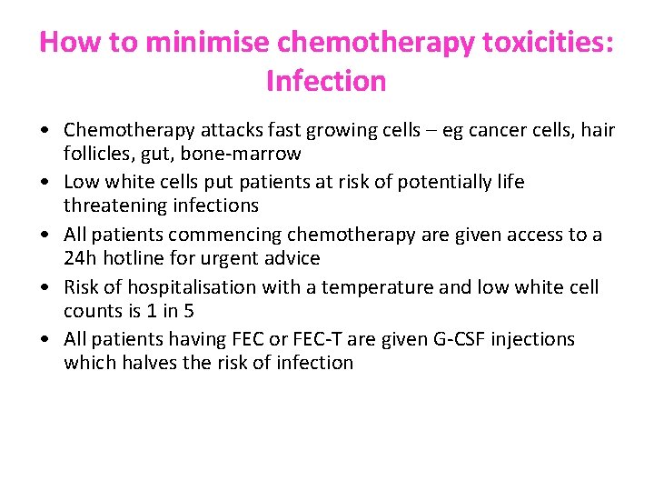 How to minimise chemotherapy toxicities: Infection • Chemotherapy attacks fast growing cells – eg