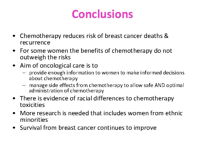 Conclusions • Chemotherapy reduces risk of breast cancer deaths & recurrence • For some