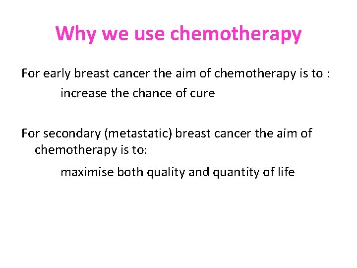 Why we use chemotherapy For early breast cancer the aim of chemotherapy is to