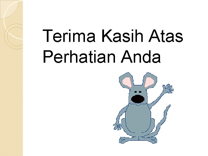 Terima Kasih Atas Perhatian Anda 