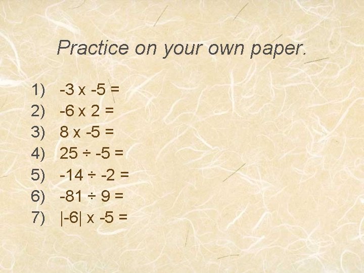 Practice on your own paper. 1) 2) 3) 4) 5) 6) 7) -3 x