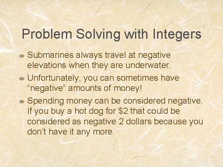 Problem Solving with Integers Submarines always travel at negative elevations when they are underwater.