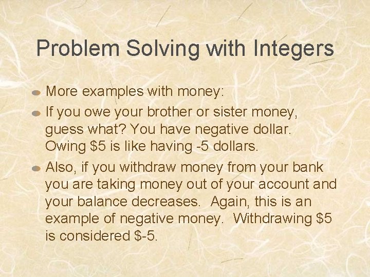 Problem Solving with Integers More examples with money: If you owe your brother or