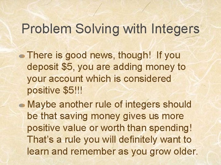 Problem Solving with Integers There is good news, though! If you deposit $5, you