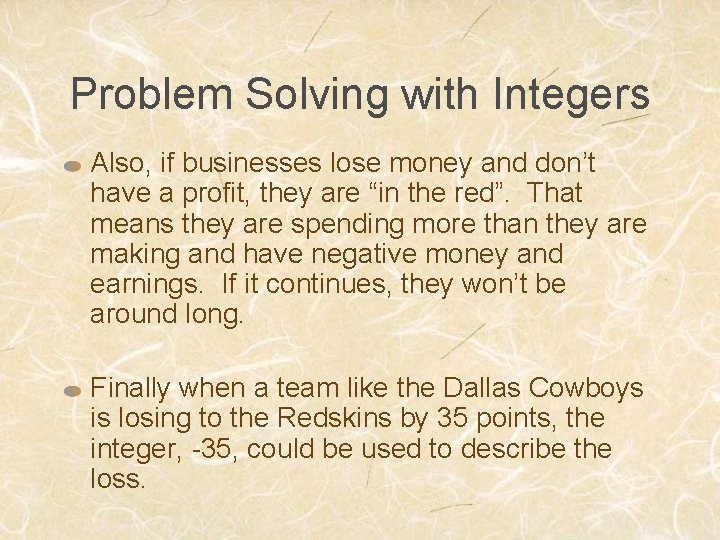 Problem Solving with Integers Also, if businesses lose money and don’t have a profit,