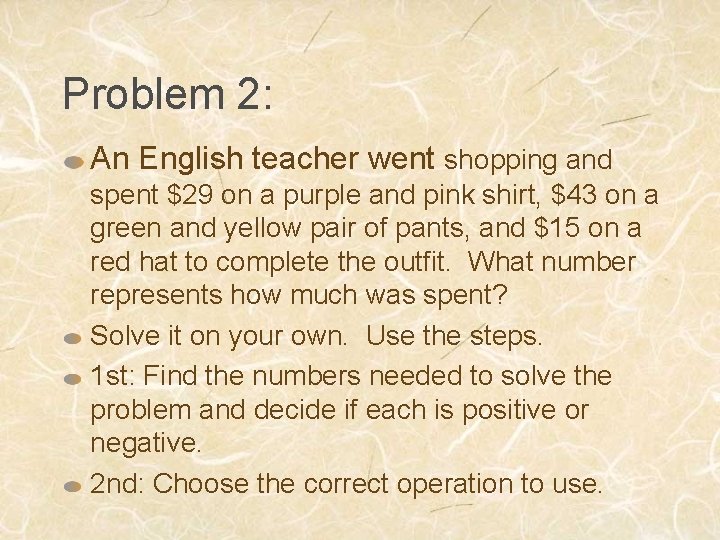 Problem 2: An English teacher went shopping and spent $29 on a purple and