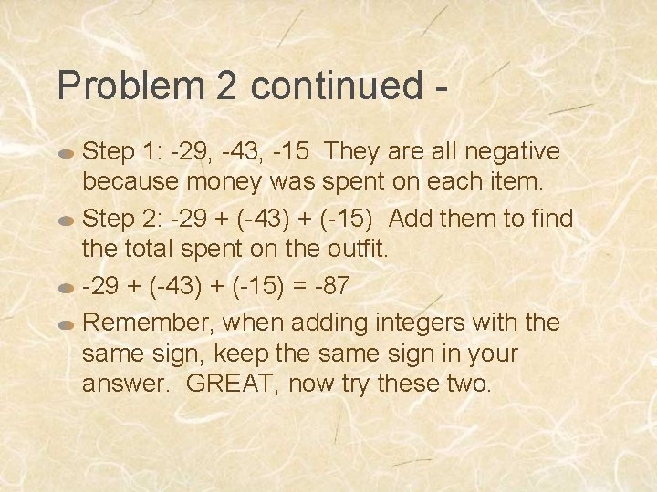 Problem 2 continued Step 1: -29, -43, -15 They are all negative because money