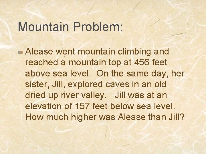 Mountain Problem: Alease went mountain climbing and reached a mountain top at 456 feet