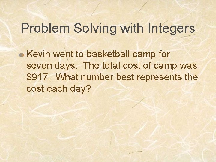Problem Solving with Integers Kevin went to basketball camp for seven days. The total