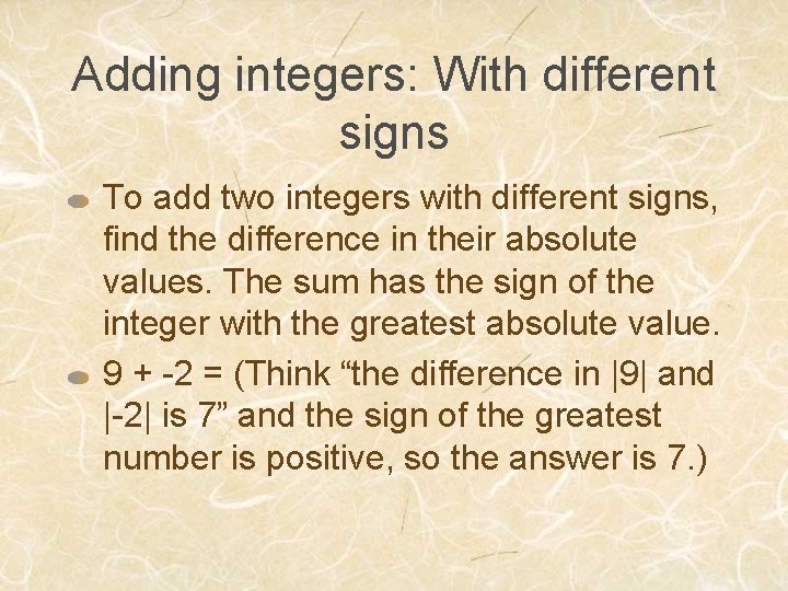 Adding integers: With different signs To add two integers with different signs, find the