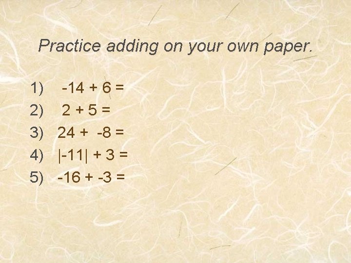 Practice adding on your own paper. 1) -14 + 6 = 2) 2 +