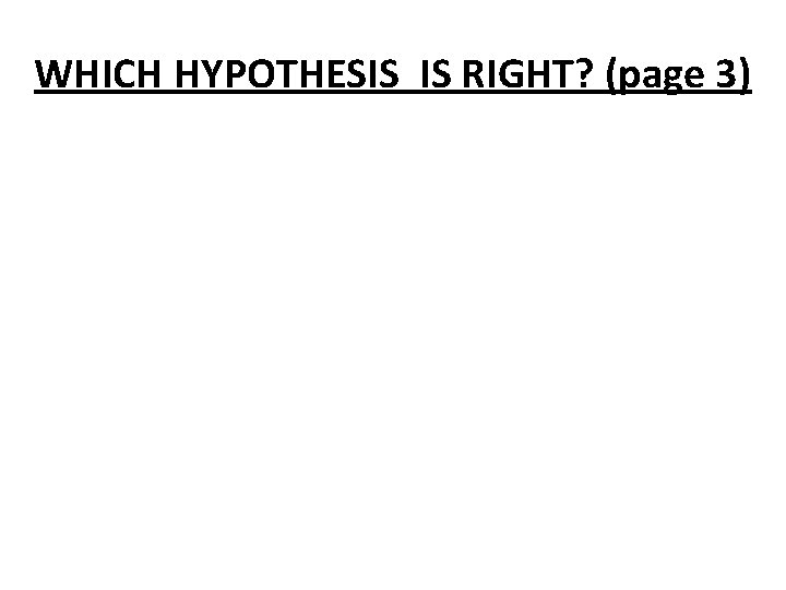 WHICH HYPOTHESIS IS RIGHT? (page 3) 