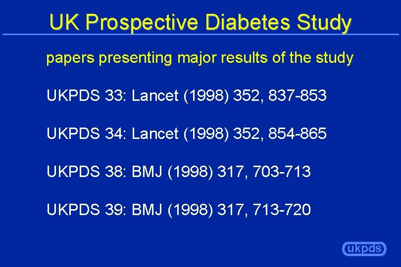 UK Prospective Diabetes Study papers presenting major results of the study UKPDS 33: Lancet