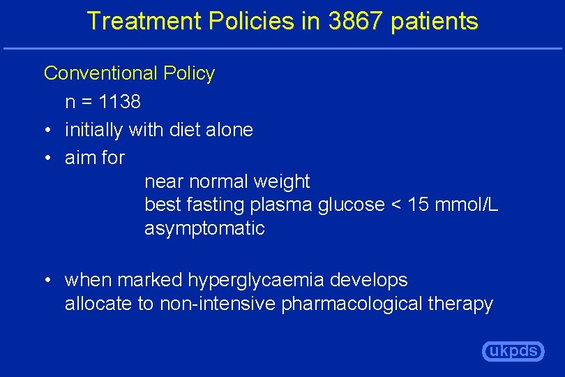 Treatment Policies in 3867 patients Conventional Policy n = 1138 • initially with diet
