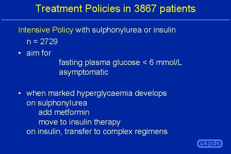Treatment Policies in 3867 patients Intensive Policy with sulphonylurea or insulin n = 2729