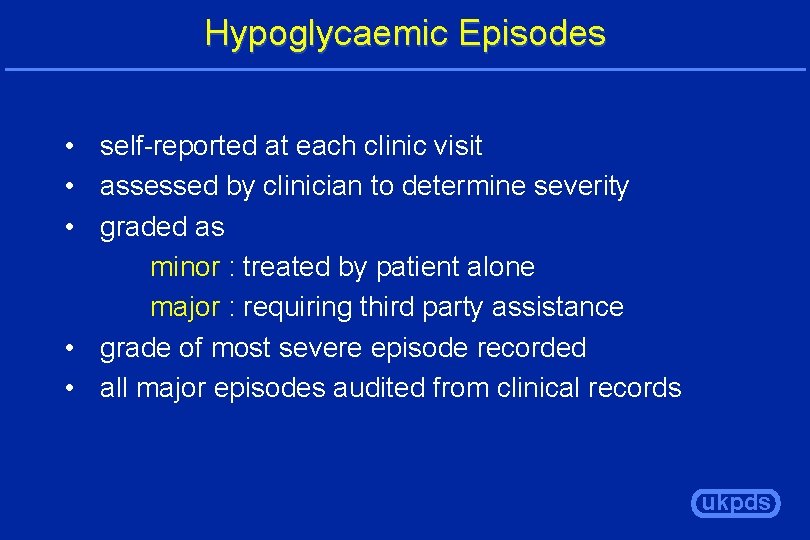 Hypoglycaemic Episodes • self-reported at each clinic visit • assessed by clinician to determine