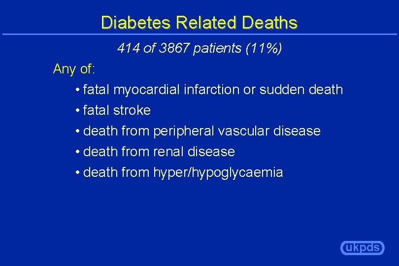 Diabetes Related Deaths 414 of 3867 patients (11%) Any of: • fatal myocardial infarction