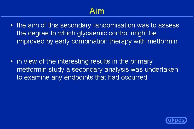 Aim • the aim of this secondary randomisation was to assess the degree to