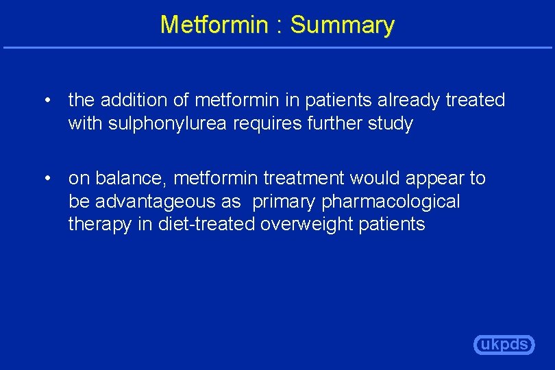 Metformin : Summary • the addition of metformin in patients already treated with sulphonylurea