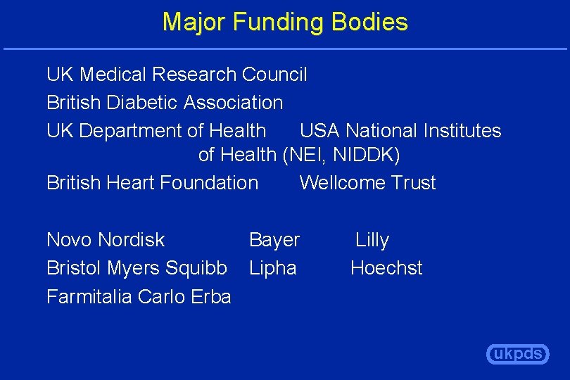 Major Funding Bodies UK Medical Research Council British Diabetic Association UK Department of Health