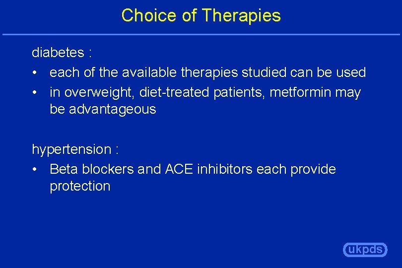 Choice of Therapies diabetes : • each of the available therapies studied can be