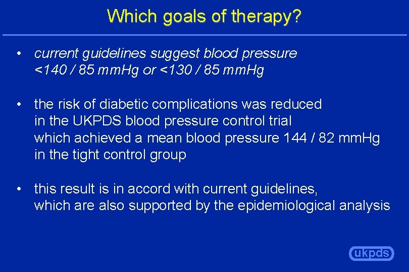 Which goals of therapy? • current guidelines suggest blood pressure <140 / 85 mm.