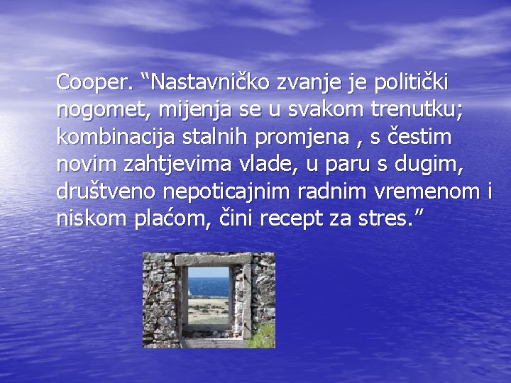 Cooper. “Nastavničko zvanje je politički nogomet, mijenja se u svakom trenutku; kombinacija stalnih promjena