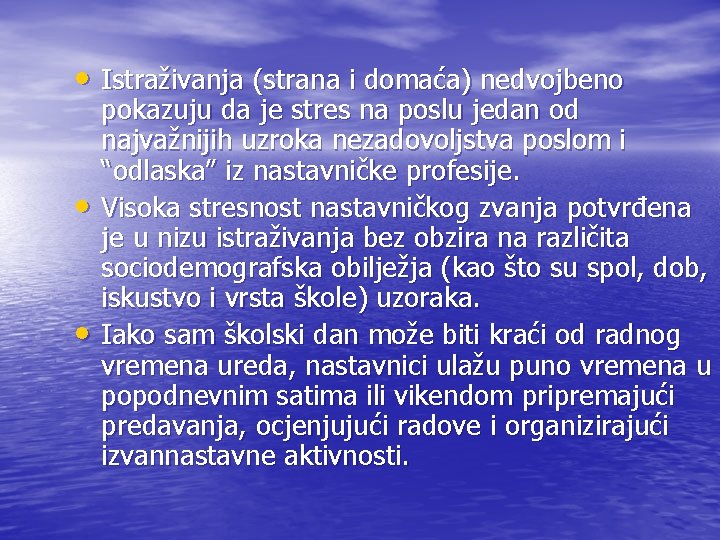  • Istraživanja (strana i domaća) nedvojbeno • • pokazuju da je stres na