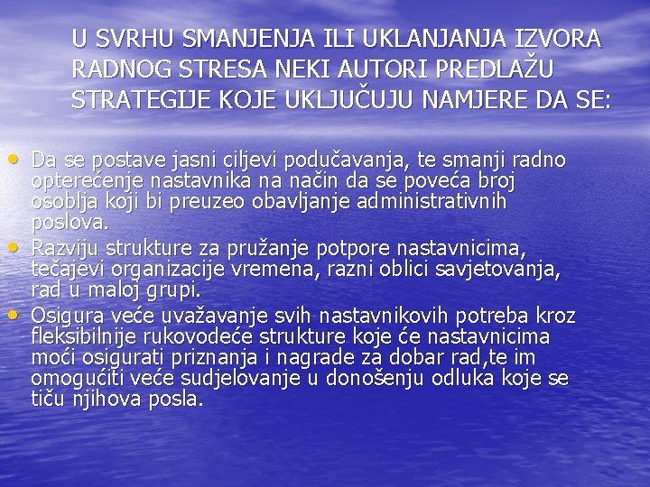 U SVRHU SMANJENJA ILI UKLANJANJA IZVORA RADNOG STRESA NEKI AUTORI PREDLAŽU STRATEGIJE KOJE UKLJUČUJU