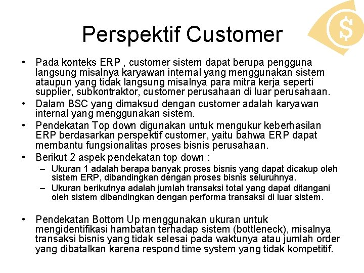 Perspektif Customer • Pada konteks ERP , customer sistem dapat berupa pengguna langsung misalnya