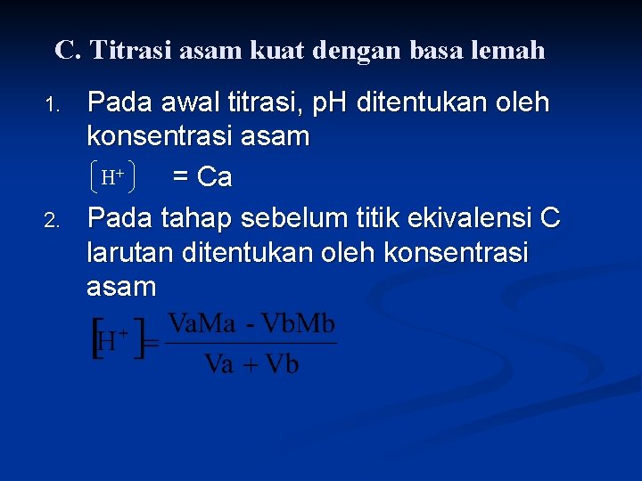 C. Titrasi asam kuat dengan basa lemah 1. 2. Pada awal titrasi, p. H