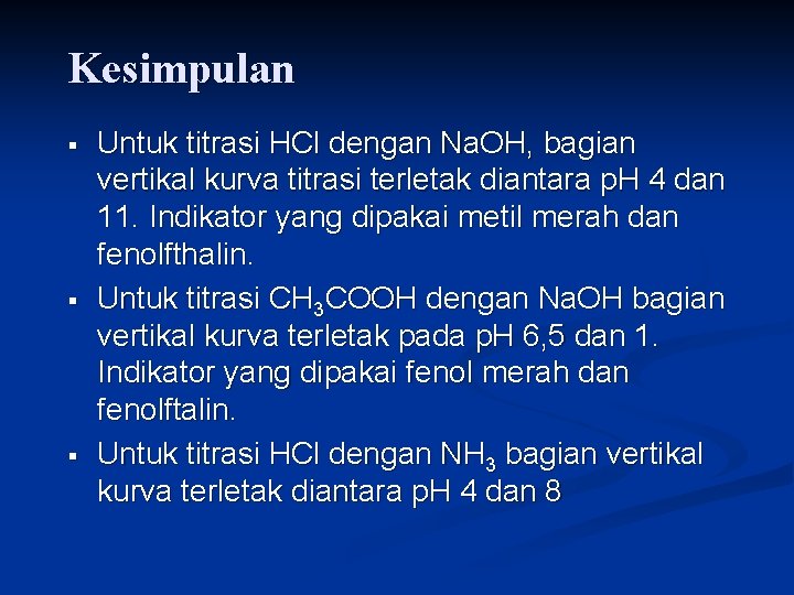 Kesimpulan § § § Untuk titrasi HCl dengan Na. OH, bagian vertikal kurva titrasi