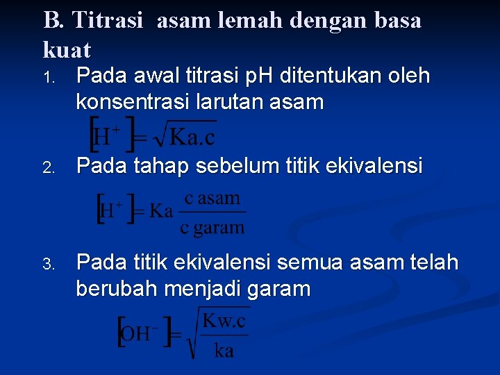 B. Titrasi asam lemah dengan basa kuat 1. Pada awal titrasi p. H ditentukan