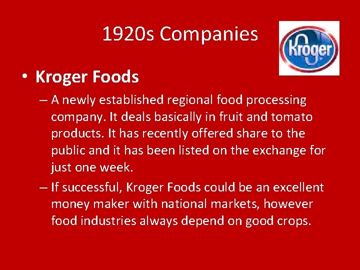 1920 s Companies • Kroger Foods – A newly established regional food processing company.