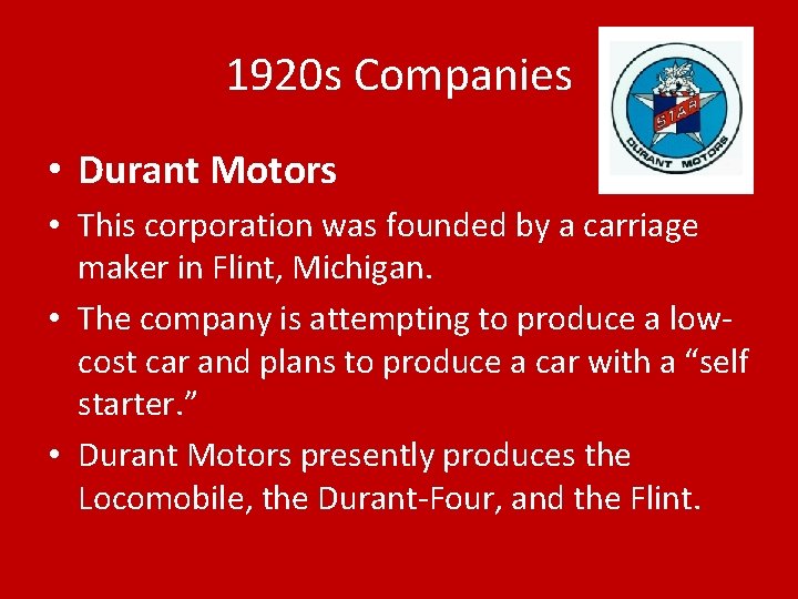 1920 s Companies • Durant Motors • This corporation was founded by a carriage