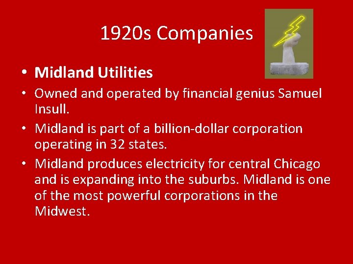 1920 s Companies • Midland Utilities • Owned and operated by financial genius Samuel