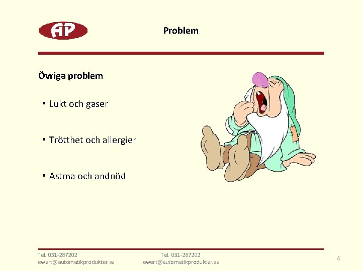 Problem Övriga problem • Lukt och gaser • Trötthet och allergier • Astma och