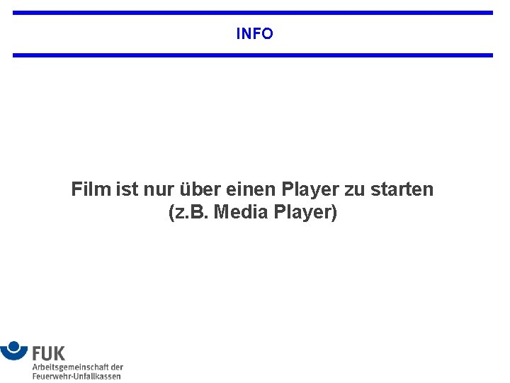 INFO Film ist nur über einen Player zu starten (z. B. Media Player) 