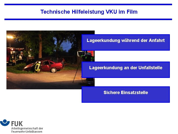 Technische Hilfeleistung VKU im Film Lageerkundung während der Anfahrt Lageerkundung an der Unfallstelle Sichere