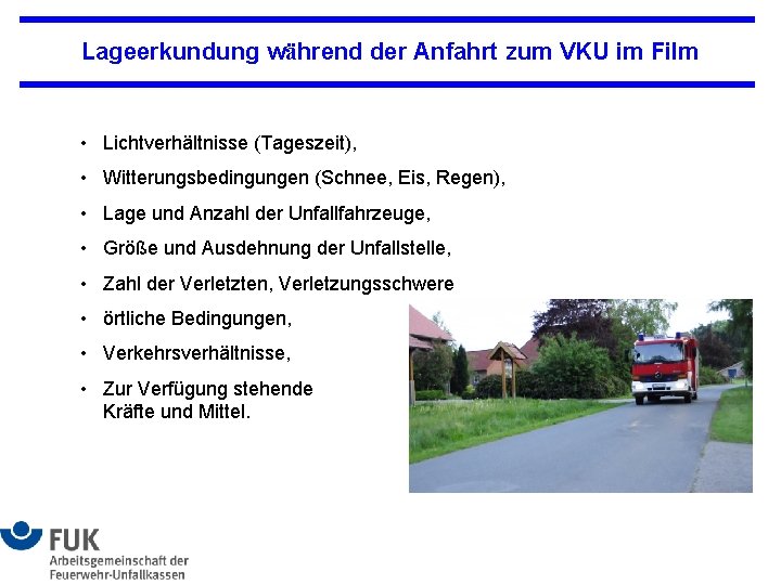 Lageerkundung während der Anfahrt zum VKU im Film • Lichtverhältnisse (Tageszeit), • Witterungsbedingungen (Schnee,