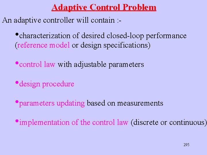 Adaptive Control Problem An adaptive controller will contain : - • characterization of desired Adaptive Control Problem An adaptive controller will contain : - • characterization of desired