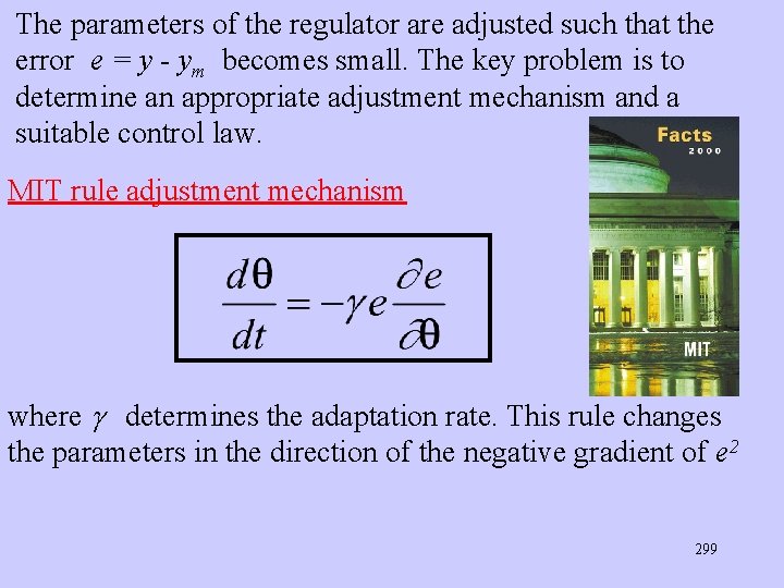 The parameters of the regulator are adjusted such that the error e = y The parameters of the regulator are adjusted such that the error e = y