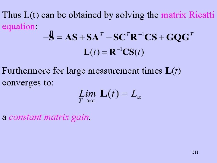 Thus L(t) can be obtained by solving the matrix Ricatti equation: Furthermore for large