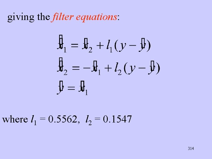 giving the filter equations: where l 1 = 0. 5562, l 2 = 0.