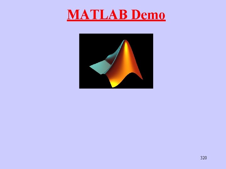 MATLAB Demo 320 MATLAB Demo 320