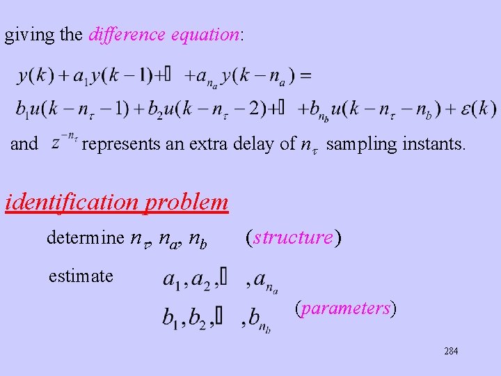 giving the difference equation: and represents an extra delay of n sampling instants. identification