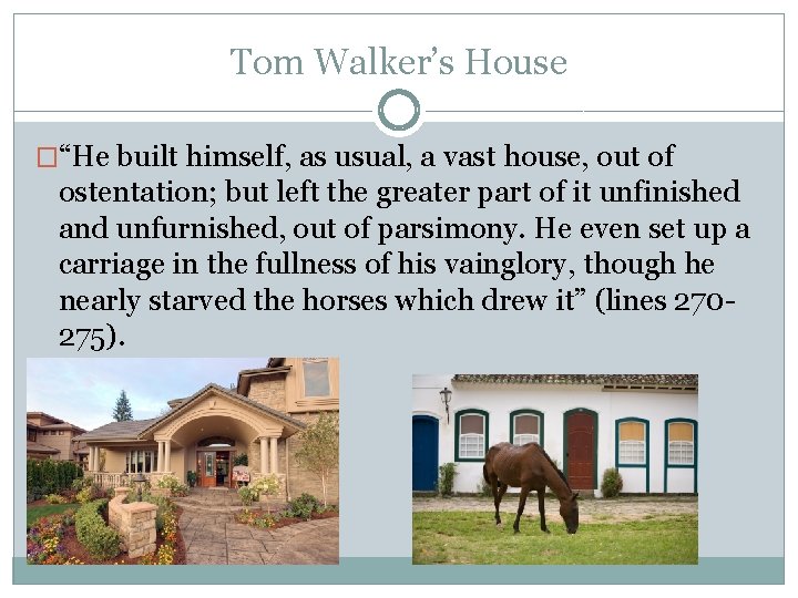 Tom Walker’s House �“He built himself, as usual, a vast house, out of ostentation;