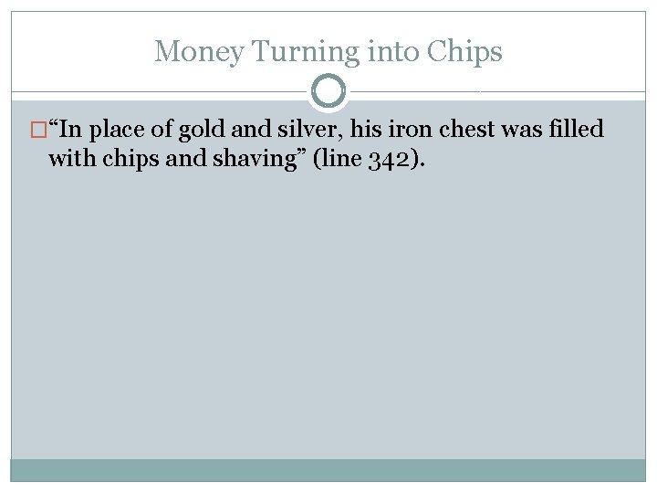 Money Turning into Chips �“In place of gold and silver, his iron chest was